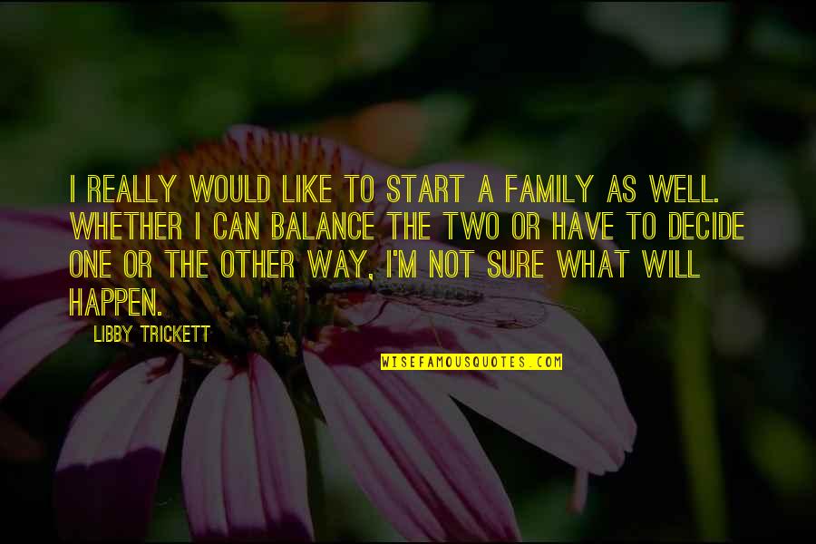 Wise Marijuana Quotes By Libby Trickett: I really would like to start a family