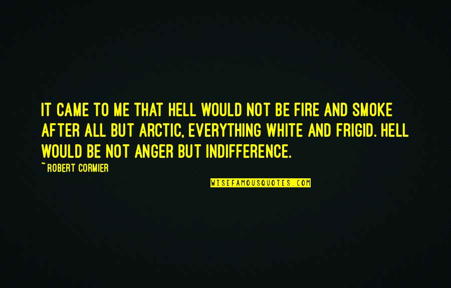 Wise Men At Christmas Quotes By Robert Cormier: It came to me that hell would not