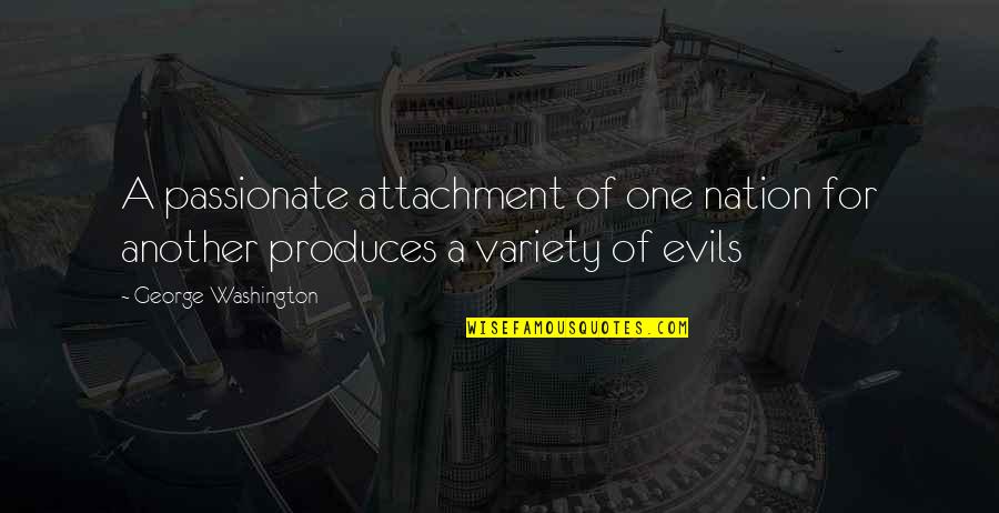 Wise Money Management Quotes By George Washington: A passionate attachment of one nation for another