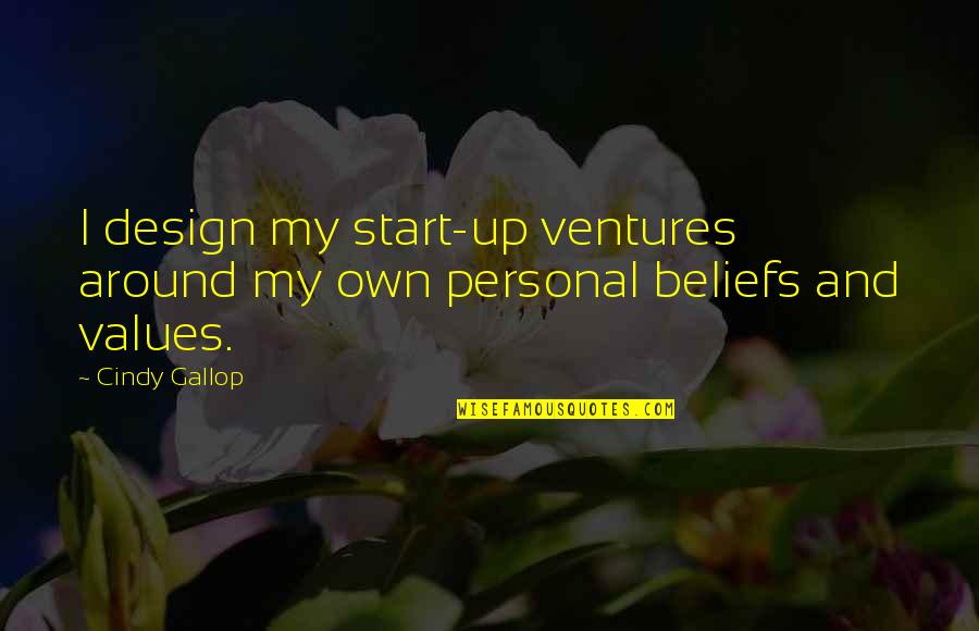 Wise Money Spending Quotes By Cindy Gallop: I design my start-up ventures around my own