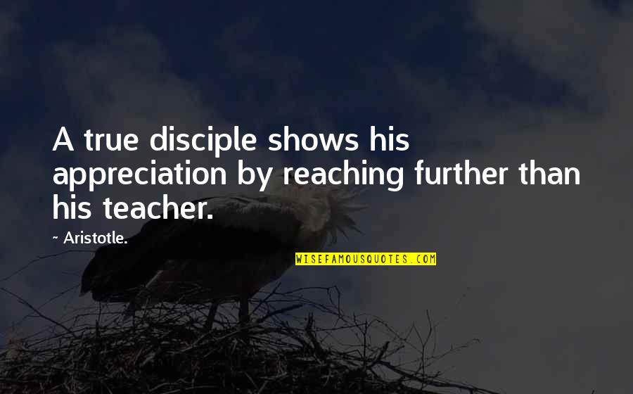 Wise Owl Teacher Quotes By Aristotle.: A true disciple shows his appreciation by reaching