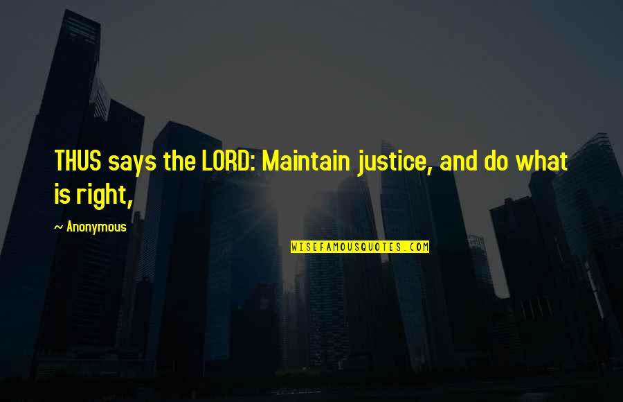 Wise Pandaren Quotes By Anonymous: THUS says the LORD: Maintain justice, and do