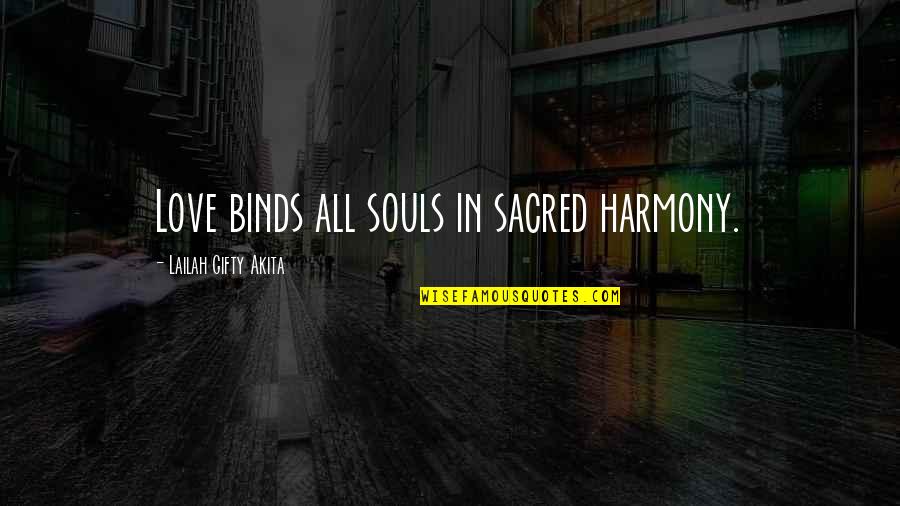 Wise Peace Quotes By Lailah Gifty Akita: Love binds all souls in sacred harmony. Wise Peace Quotes By Lailah Gifty Akita: Love binds all souls in sacred harmony.