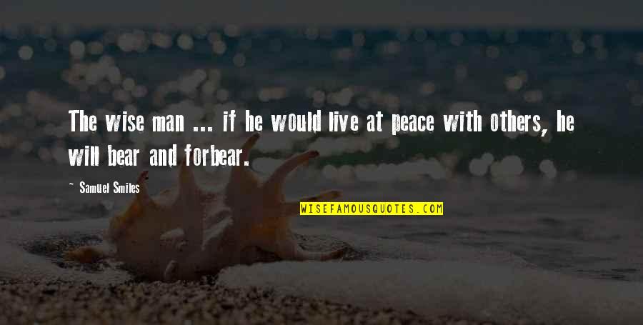 Wise Peace Quotes By Samuel Smiles: The wise man ... if he would live