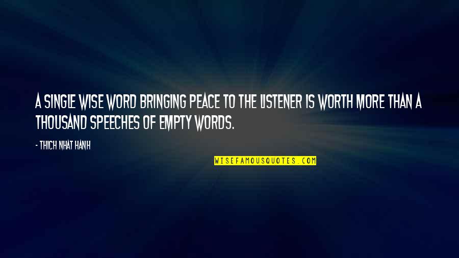 Wise Peace Quotes By Thich Nhat Hanh: A single wise word bringing peace to the Wise Peace Quotes By Thich Nhat Hanh: A single wise word bringing peace to the