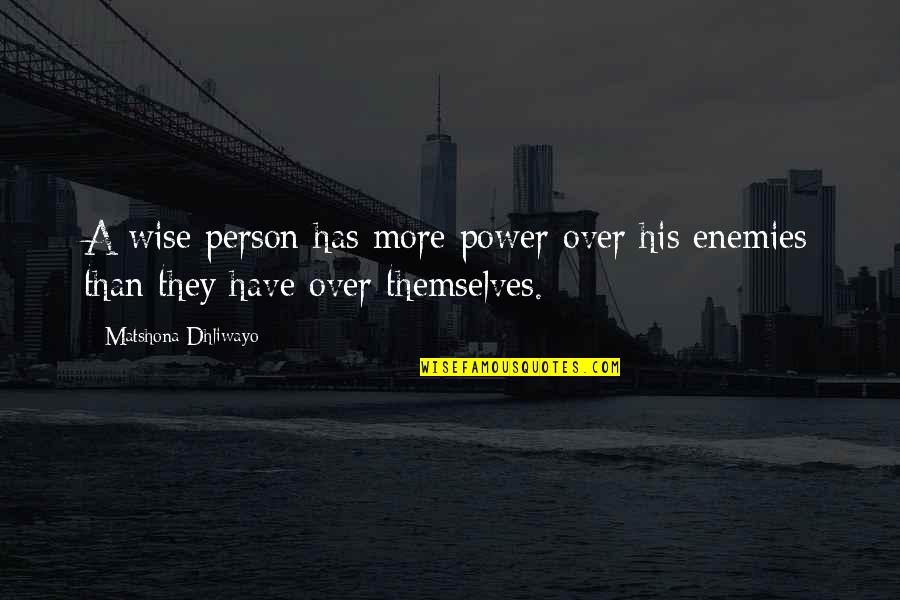 Wise Person Quotes By Matshona Dhliwayo: A wise person has more power over his Wise Person Quotes By Matshona Dhliwayo: A wise person has more power over his