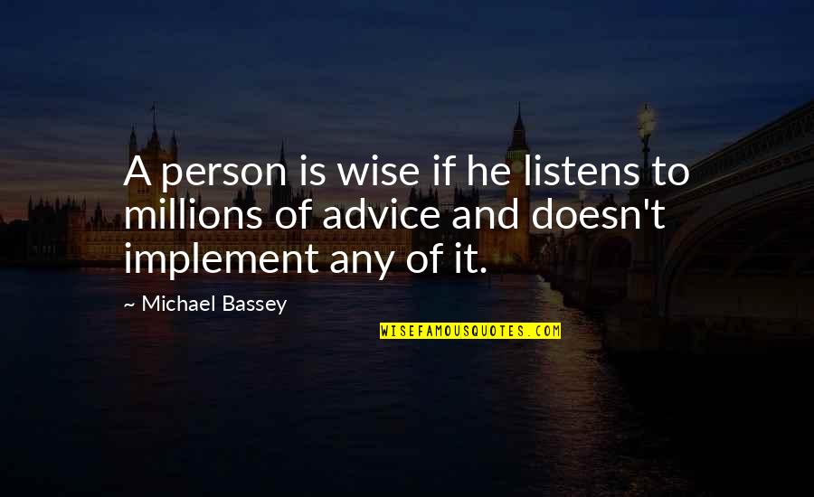 Wise Person Quotes By Michael Bassey: A person is wise if he listens to Wise Person Quotes By Michael Bassey: A person is wise if he listens to