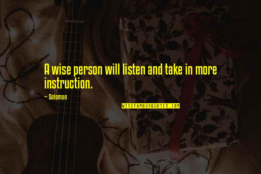 Wise Person Quotes By Solomon: A wise person will listen and take in