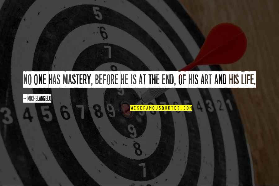 Wise Pics With Quotes By Michelangelo: No one has mastery, Before he is at