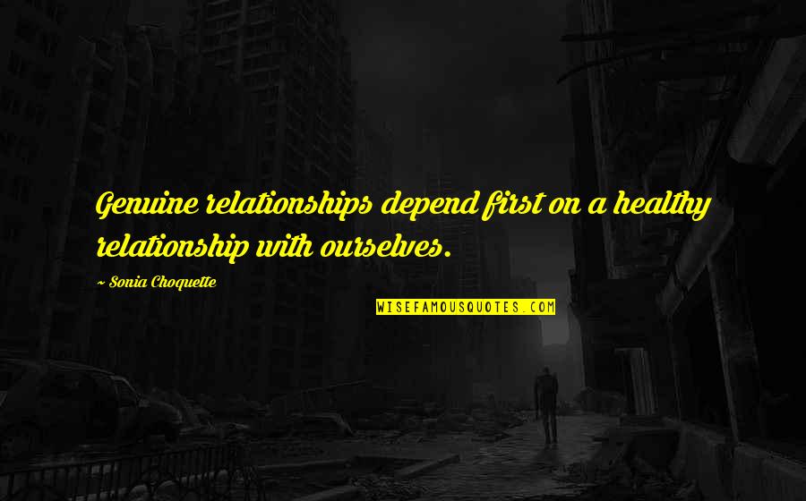 Wise Pics With Quotes By Sonia Choquette: Genuine relationships depend first on a healthy relationship