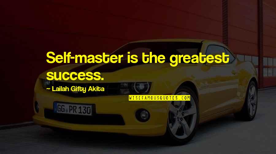 Wise Positive Life Quotes By Lailah Gifty Akita: Self-master is the greatest success.