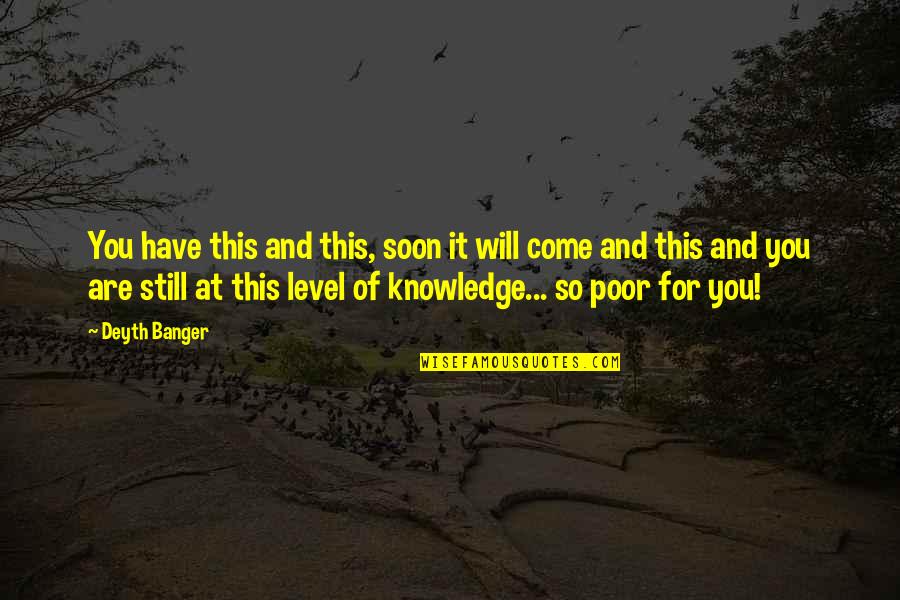 Wise Prison Life Quotes By Deyth Banger: You have this and this, soon it will Wise Prison Life Quotes By Deyth Banger: You have this and this, soon it will