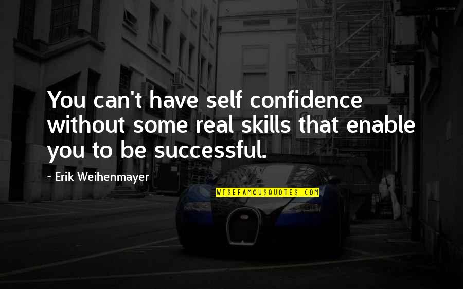 Wise Rastafarian Quotes By Erik Weihenmayer: You can't have self confidence without some real