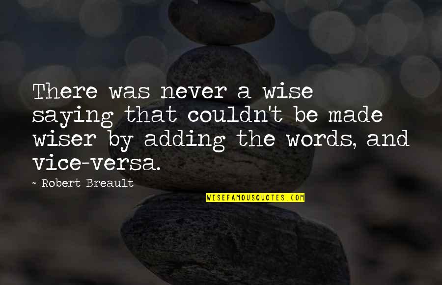 Wise Saying Quotes By Robert Breault: There was never a wise saying that couldn't