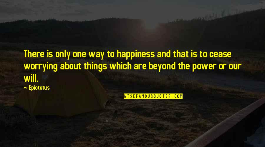 Wise Sensei Quotes By Epictetus: There is only one way to happiness and