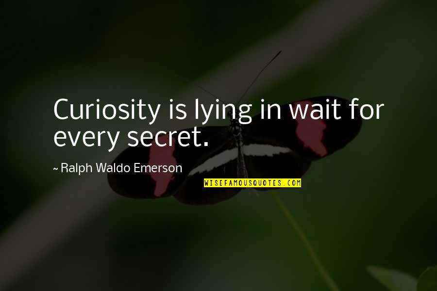 Wise Sensei Quotes By Ralph Waldo Emerson: Curiosity is lying in wait for every secret.