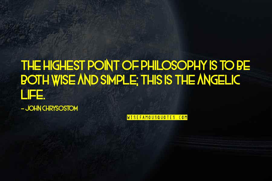 Wise Simple Quotes By John Chrysostom: The highest point of philosophy is to be Wise Simple Quotes By John Chrysostom: The highest point of philosophy is to be