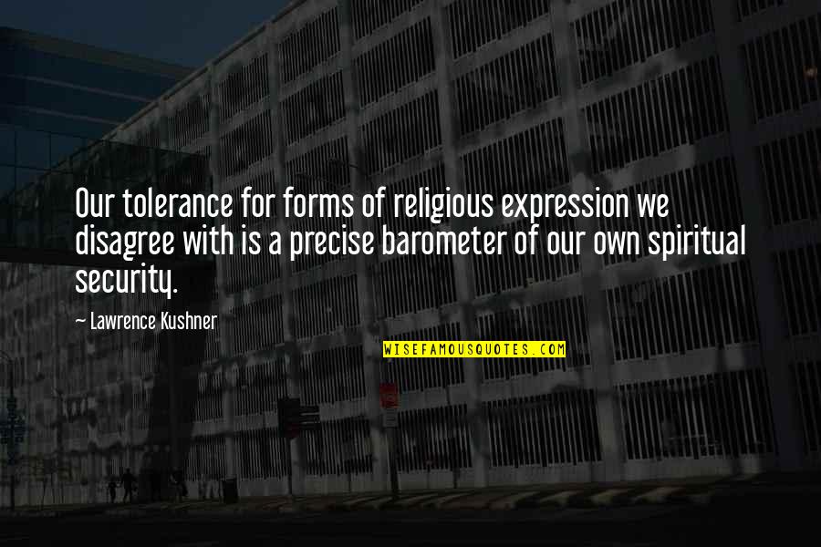 Wise Technology Quotes By Lawrence Kushner: Our tolerance for forms of religious expression we