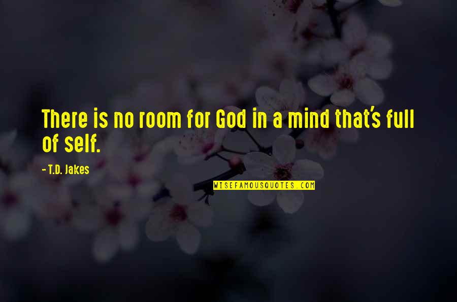 Wise Thinker Quotes By T.D. Jakes: There is no room for God in a