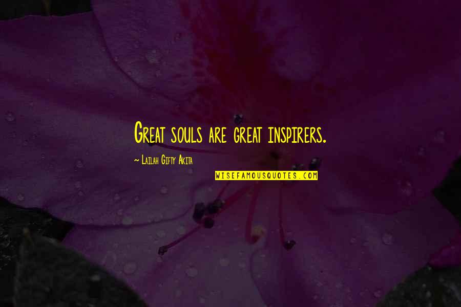 Wise Thinking Quotes By Lailah Gifty Akita: Great souls are great inspirers.