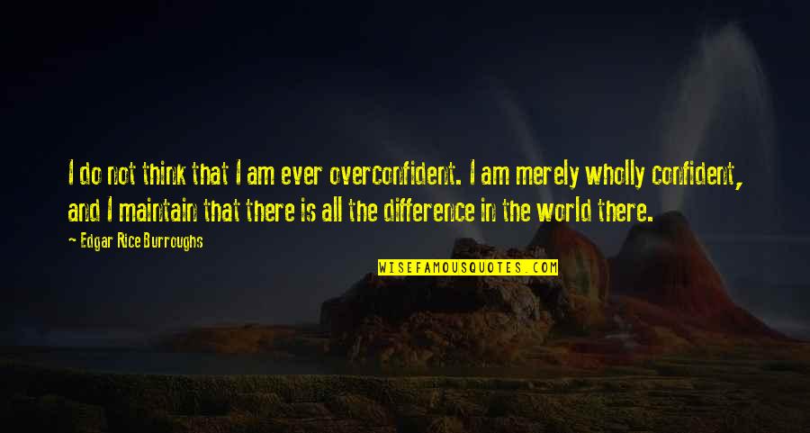 Wise Turkish Quotes By Edgar Rice Burroughs: I do not think that I am ever Wise Turkish Quotes By Edgar Rice Burroughs: I do not think that I am ever