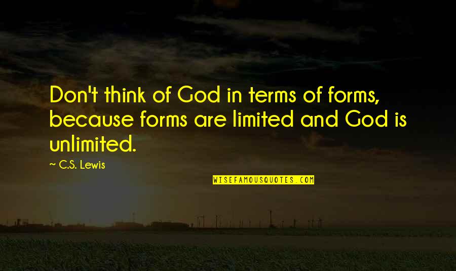 Wise Visionary Quotes By C.S. Lewis: Don't think of God in terms of forms,