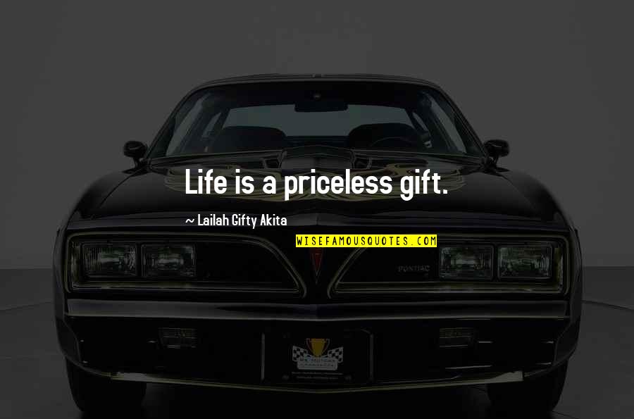 Wise Words Of Quotes By Lailah Gifty Akita: Life is a priceless gift.