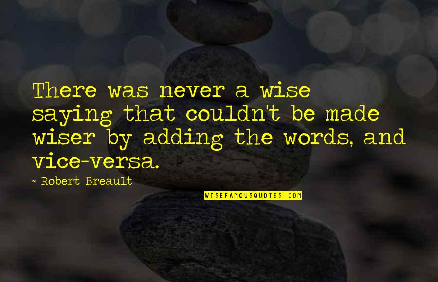 Wise Words Saying Quotes By Robert Breault: There was never a wise saying that couldn't