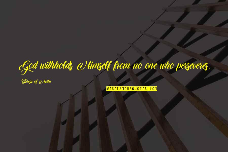 Wiseacre Downtown Quotes By Teresa Of Avila: God withholds Himself from no one who perseveres. Wiseacre Downtown Quotes By Teresa Of Avila: God withholds Himself from no one who perseveres.