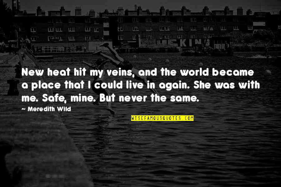 Wiseau Scary Quotes By Meredith Wild: New heat hit my veins, and the world Wiseau Scary Quotes By Meredith Wild: New heat hit my veins, and the world