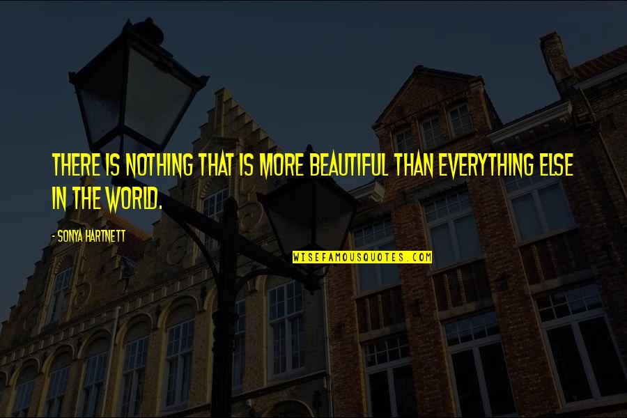 Wisecracks Comedy Quotes By Sonya Hartnett: There is nothing that is more beautiful than