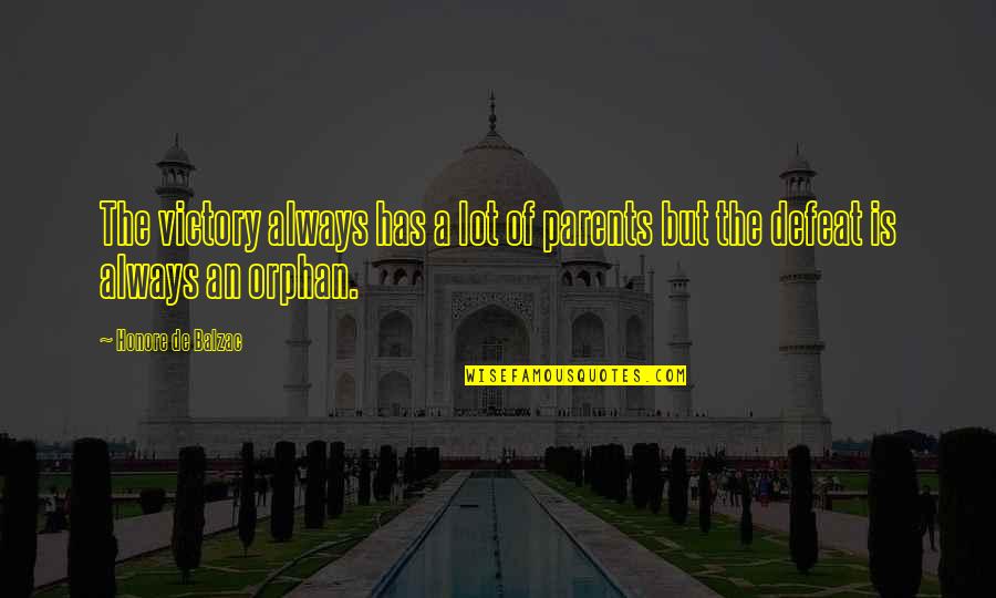 Wisemans Funeral Home Quotes By Honore De Balzac: The victory always has a lot of parents Wisemans Funeral Home Quotes By Honore De Balzac: The victory always has a lot of parents
