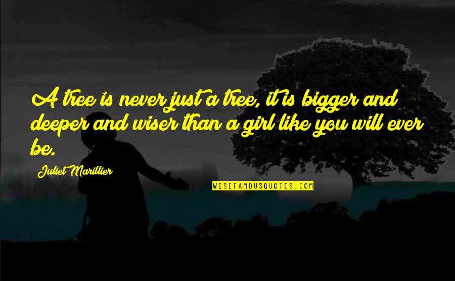 Wiser Girl Quotes By Juliet Marillier: A tree is never just a tree, it
