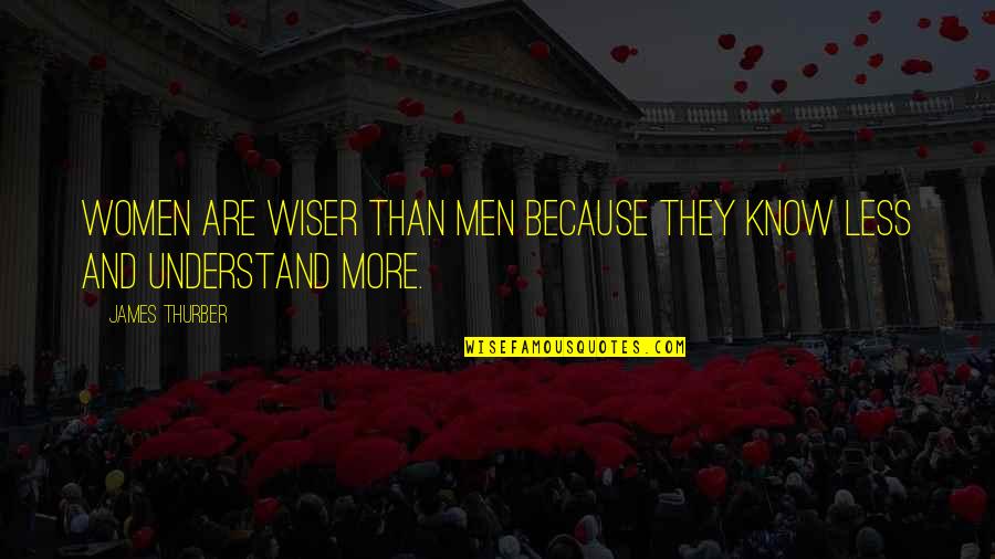 Wiser Than Quotes By James Thurber: Women are wiser than men because they know