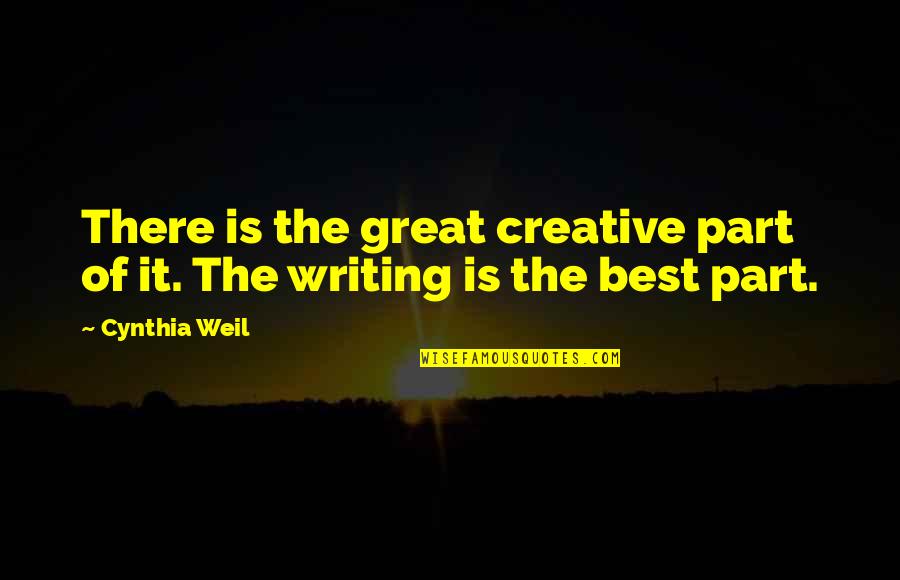 Wisest Philosopher Quotes By Cynthia Weil: There is the great creative part of it.