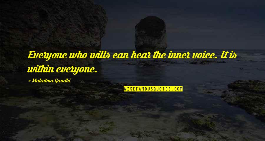 Wisest Philosopher Quotes By Mahatma Gandhi: Everyone who wills can hear the inner voice.