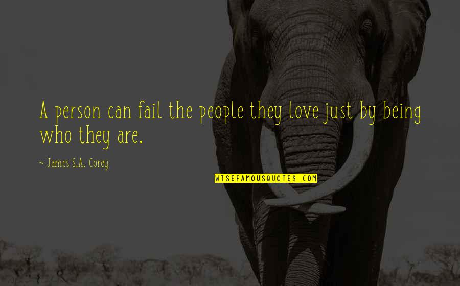 Wisestamp Quotes By James S.A. Corey: A person can fail the people they love
