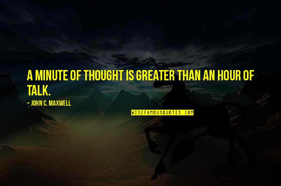 Wisestamp Quotes By John C. Maxwell: A minute of thought is greater than an