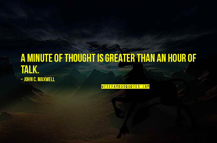 Wisestamp Quotes By John C. Maxwell: A minute of thought is greater than an Wisestamp Quotes By John C. Maxwell: A minute of thought is greater than an
