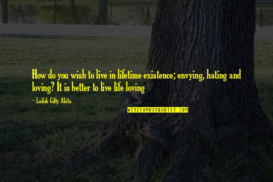 Wish A Better Life Quotes By Lailah Gifty Akita: How do you wish to live in lifetime