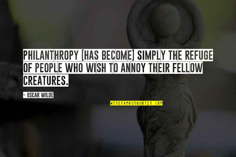 Wish Become Quotes By Oscar Wilde: Philanthropy [has become] simply the refuge of people