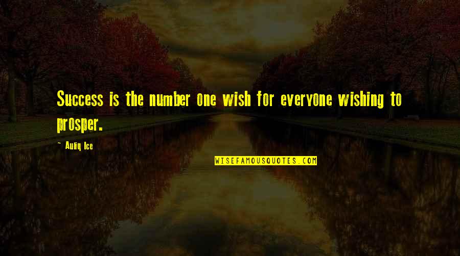 Wish Everyone The Best Quotes By Auliq Ice: Success is the number one wish for everyone