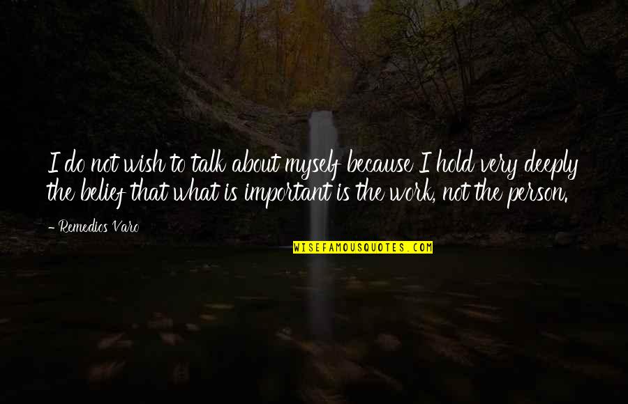 Wish For Myself Quotes By Remedios Varo: I do not wish to talk about myself