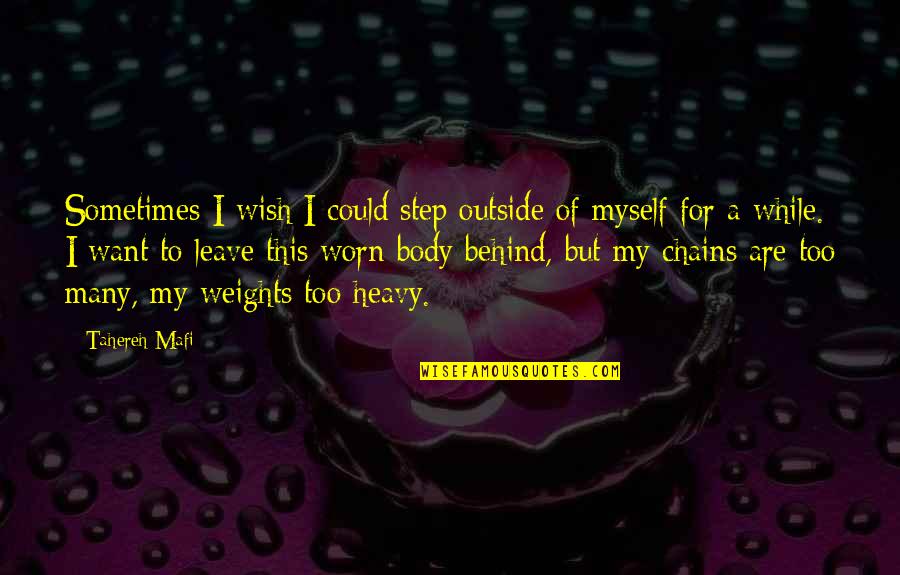 Wish For Myself Quotes By Tahereh Mafi: Sometimes I wish I could step outside of