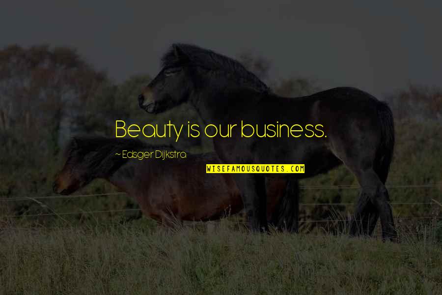 Wish Granting Pokemon Quotes By Edsger Dijkstra: Beauty is our business. Wish Granting Pokemon Quotes By Edsger Dijkstra: Beauty is our business.