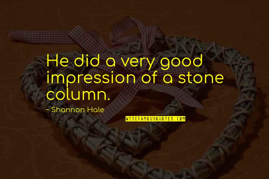 Wish Him Luck Quotes By Shannon Hale: He did a very good impression of a Wish Him Luck Quotes By Shannon Hale: He did a very good impression of a