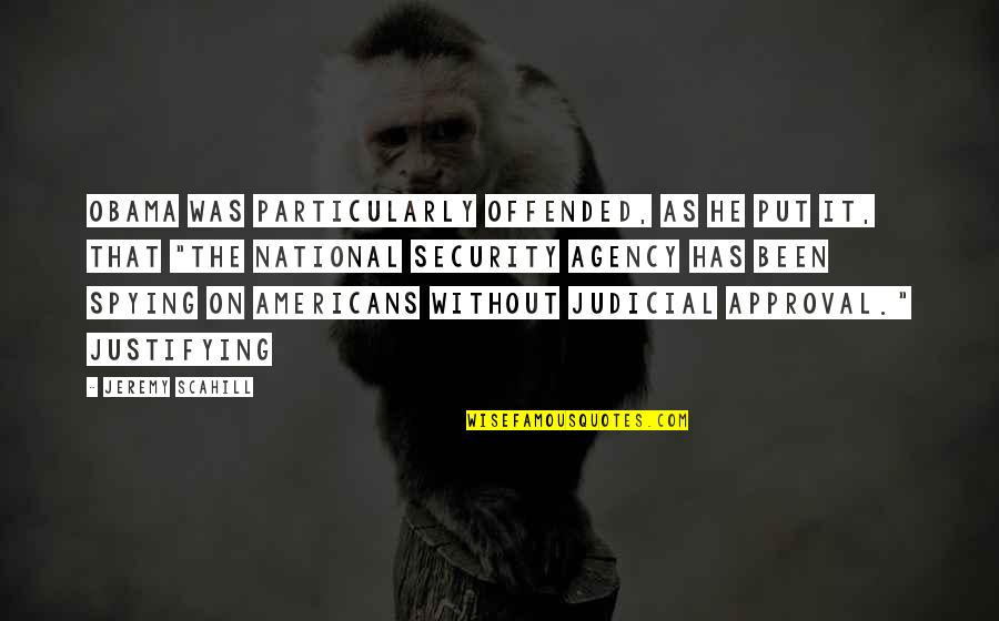 Wish I Can Go Back In Time Quotes By Jeremy Scahill: Obama was particularly offended, as he put it, Wish I Can Go Back In Time Quotes By Jeremy Scahill: Obama was particularly offended, as he put it,