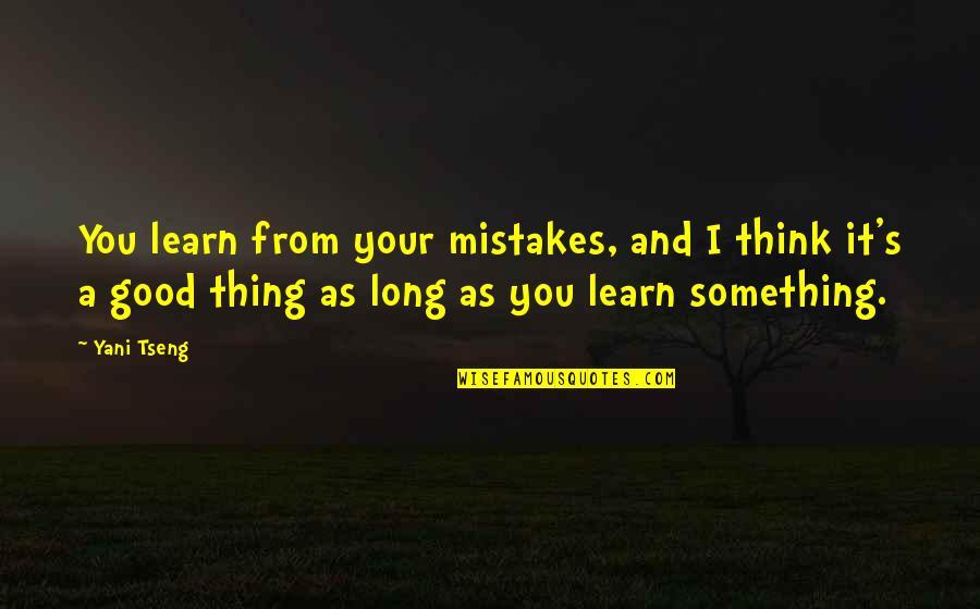 Wish I Can Turn Back The Clock Quotes By Yani Tseng: You learn from your mistakes, and I think