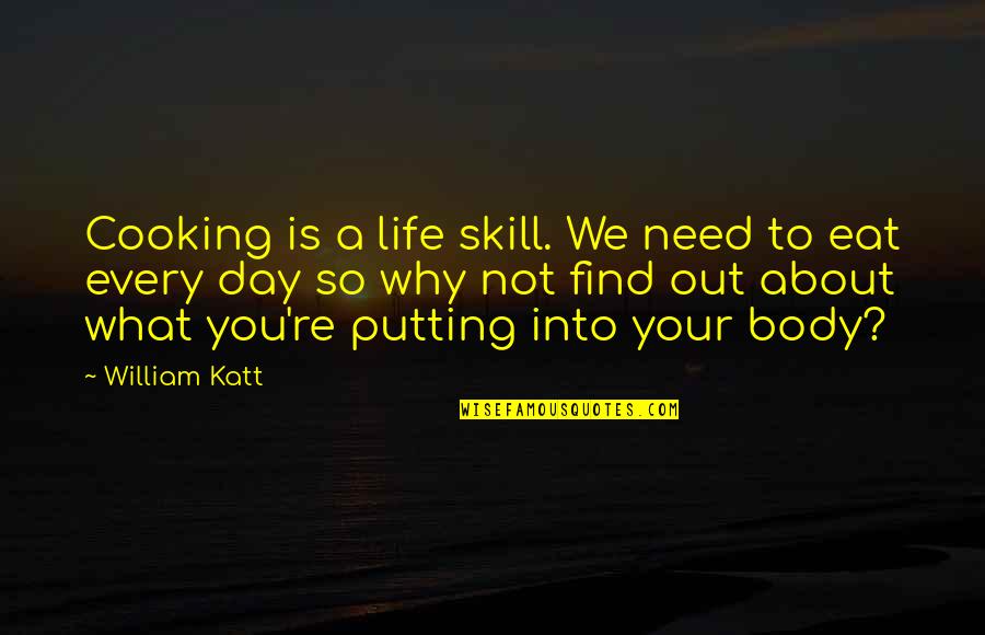 Wish I Could Fly Away Quotes By William Katt: Cooking is a life skill. We need to Wish I Could Fly Away Quotes By William Katt: Cooking is a life skill. We need to