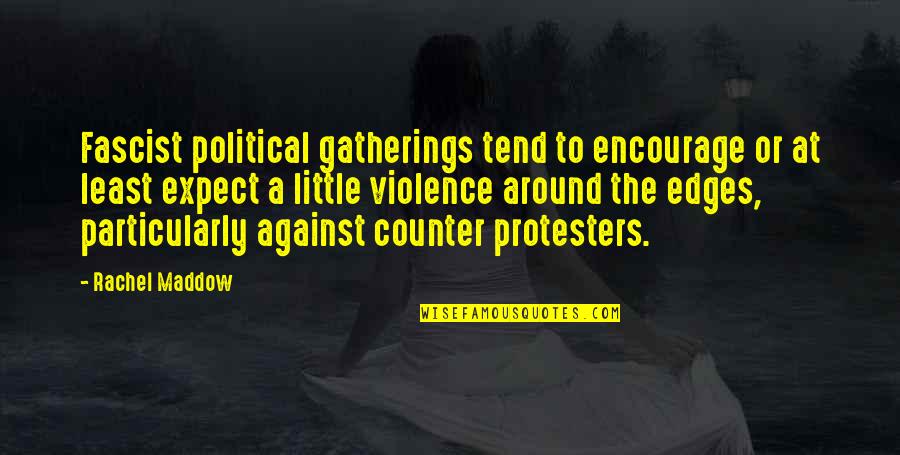 Wish I Could Sleep Quotes By Rachel Maddow: Fascist political gatherings tend to encourage or at